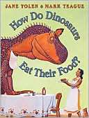 How Do Dinosaurs Eat Their Jane Yolen