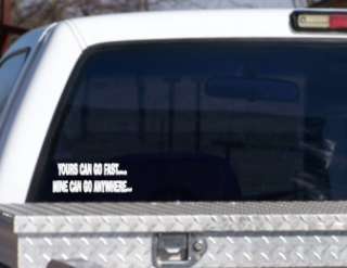 Yours Can Go Fast Funny Bumper Sticker Decal #284  