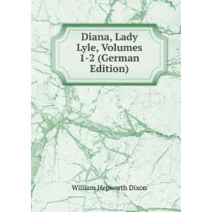 Diana, Lady Lyle, Volumes 1 2 (German Edition)
