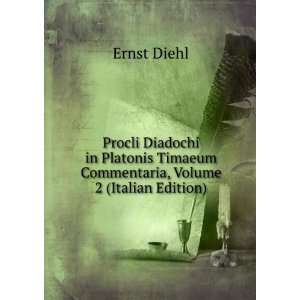   Timaeum Commentaria, Volume 2 (Italian Edition) Ernst Diehl Books