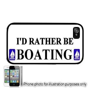   Rather Be Boating iPhone 4 4S Case Cover Black 