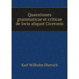   et criticae de locis aliquot Ciceronis Karl Wilhelm Dietrich Books