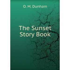  The Sunset Story Book O. M. Dunham Books