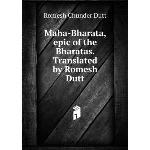   the Bharatas. Translated by Romesh Dutt. Romesh Chunder Dutt Books