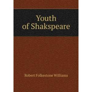  Youth of Shakspeare Robert Folkestone Williams Books