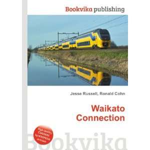  Waikato Connection Ronald Cohn Jesse Russell Books