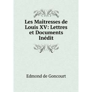   de Louis XV Lettres et Documents InÃ©dit Edmond de Goncourt Books