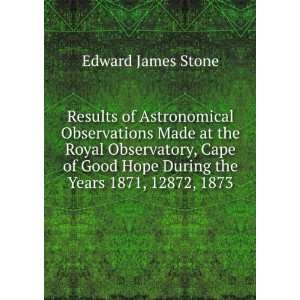   the Years 1871, 12872, 1873 Edward James Stone  Books