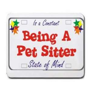  Being A Pet Sitter Is a Constant State of Mind Mousepad 