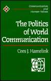 The Politics of World Communication, (0803978235), Cees J Hamelink 