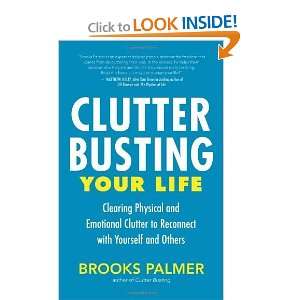  Clutter Busting Your Life Clearing Physical and Emotional 