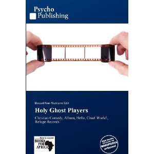    Holy Ghost Players (9786135650211) Elwood Kuni Waldorm Books