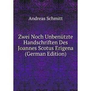   Handschriften des Joannes Scotus Erigena Andreas Schmitt Books