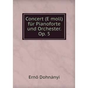   Pianoforte und Orchester. Op. 5 ErnÅ DohnÃ¡nyi  Books
