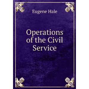  Operations of the Civil Service Eugene Hale Books
