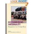 Reconsidering Informality Perspectives from Urban Africa by Karen 