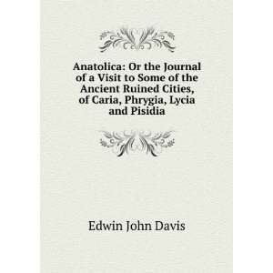   Ancient Ruined Cities, of Caria, Phrygia, Lycia and Pisidia Edwin