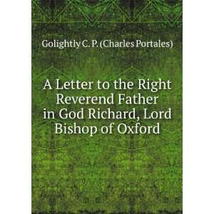   Father in God Richard, Lord Bishop of Oxford Golightly C. P. (Charles