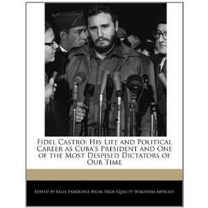  Fidel Castro His Life and Political Career as Cubas 