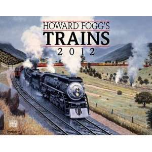  Howard Fogg Trains 2012 Wall Calendar