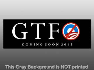 GTFO Bumper Sticker   decal Nobama anti obama 2012 sign  