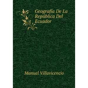   De La RepÃºblica Del Ecuador Manuel Villavicencio Books