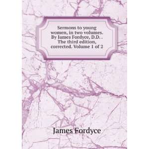   The third edition, corrected. Volume 1 of 2 James Fordyce Books