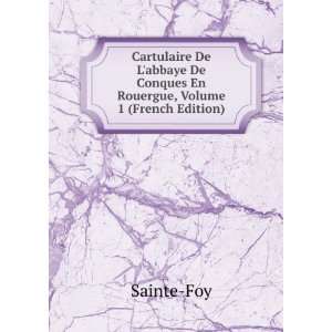   De Conques En Rouergue, Volume 1 (French Edition) Sainte Foy Books