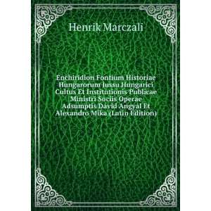  David Angyal Et Alexandro Mika (Latin Edition) Henrik Marczali Books