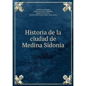  Historia de la ciudad de Medina Sidonia Francisco,Enrile 