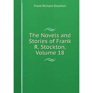   Stories of Frank R. Stockton, Volume 18 Frank Richard Stockton Books