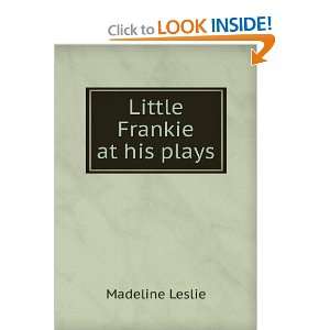 Little Frankie at His Plays and over one million other books are 