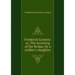   soldiers daughter Frederick Gordon (fict. name.)  Books