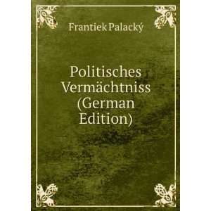  Politisches VermÃ¤chtniss (German Edition) Frantiek 