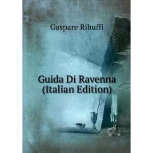  Guida Di Ravenna (Italian Edition) Gaspare Ribuffi Books