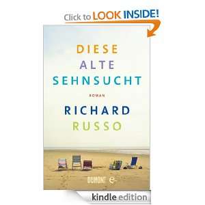 Diese alte Sehnsucht Roman (German Edition) Richard Russo, Dirk van 