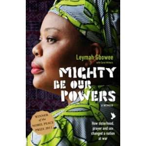  Mighty be Our Powers Leymah Gbowee Books