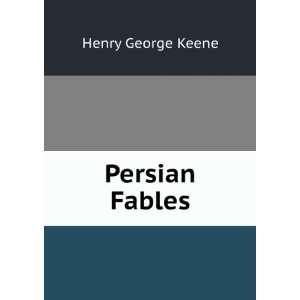  Persian Fables Henry George Keene Books
