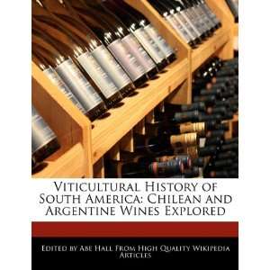   Chilean and Argentine Wines Explored (9781241584870) Abe Hall Books