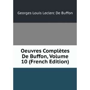   , Volume 10 (French Edition) Georges Louis Leclerc De Buffon Books