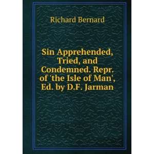 Sin Apprehended, Tried, and Condemned. Repr. of the Isle of Man, Ed 