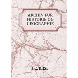  ARCHIV FUR HISTORIE OG GEOGRAPHIE. J.C. RIISE Books
