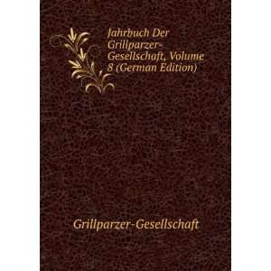   , Volume 8 (German Edition) Grillparzer Gesellschaft Books