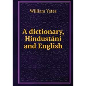  A dictionary, HindustÃ¡nÃ­ and English William Yates 