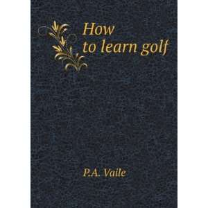  How to learn golf P A. b. 1866 Vaile Books