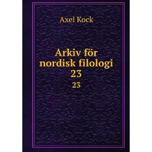  Arkiv fÃ¶r nordisk filologi. 23 Axel Kock Books