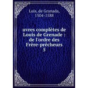  uvres complÃ¨tes de Louis de Grenade  de lordre des 