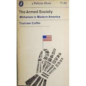  Armed Society, The Militarism in Modern America Tristram 