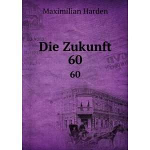  Die Zukunft. 60 Maximilian Harden Books