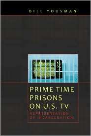 Prime Time Prisons on U.S. TV Representation of Incarceration, Vol 